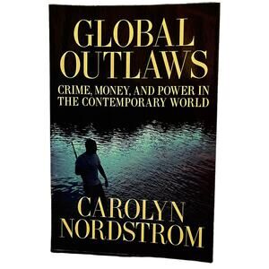 Global Outlaws (California Series in Public Anthropology) (Volume 16)
